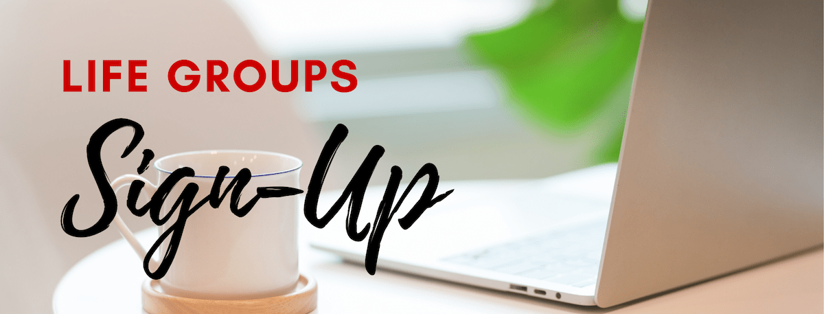 LIFE GROUPS Sign-Up